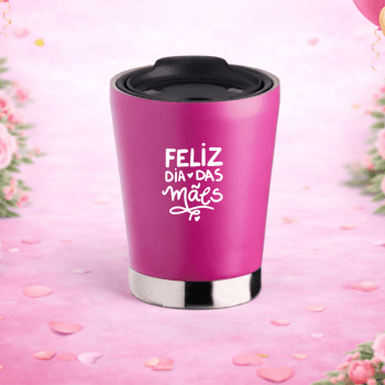 Brinde Dia Das Mães Personalizado Copo Térmico em Aço Inox 300 ml com Tampa X18722-MAE Brindes Personalizados